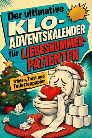 Der ultimative Klo-Adventskalender für Liebeskummer-Patienten