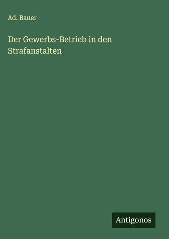 Der Gewerbs-Betrieb in den Strafanstalten