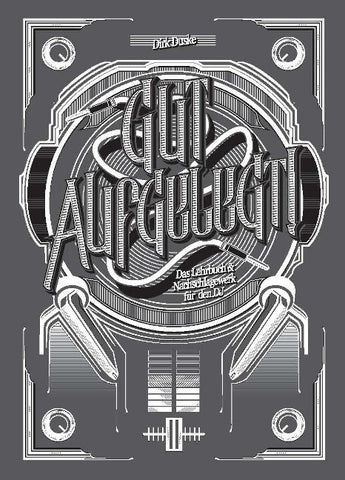 Gut aufgelegt! Das Lehrbuch und Nachschlagewerk für den DJ (11. Auflage 1/2021)