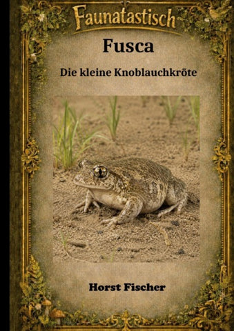 Faunatastisch® #4 - Fusca, die kleine Knoblauchkröte
