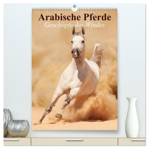 Arabische Pferde ¿ Geschöpfe des Windes (hochwertiger Premium Wandkalender 2027 DIN A2 hoch), Kunstdruck in Hochglanz