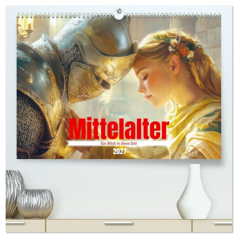 Mittelalter - Ein Blick in diese Zeit (hochwertiger Premium Wandkalender 2027 DIN A2 quer), Kunstdruck in Hochglanz