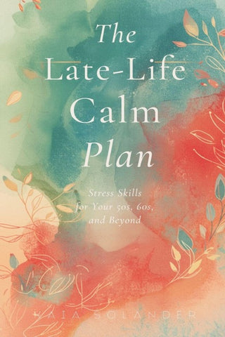The Late-Life Calm Plan
