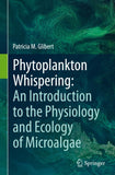 Phytoplankton Whispering: An Introduction to the Physiology and Ecology of Microalgae