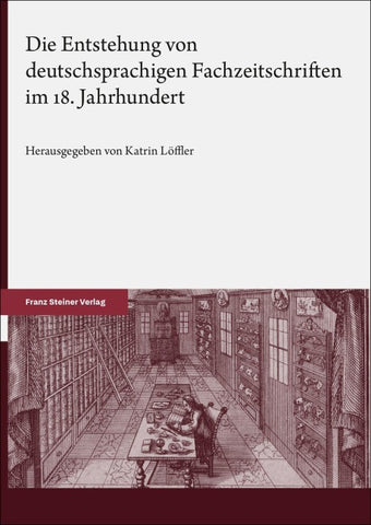 Die Entstehung von deutschsprachigen Fachzeitschriften im 18. Jahrhundert