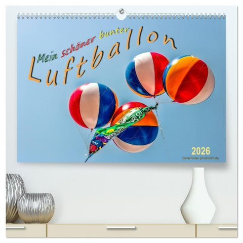 Mein schöner bunter Luftballon (hochwertiger Premium Wandkalender 2026 DIN A2 quer), Kunstdruck in Hochglanz