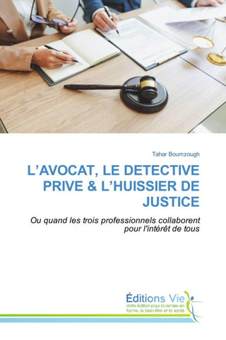 L'AVOCAT, LE DETECTIVE PRIVE & L'HUISSIER DE JUSTICE