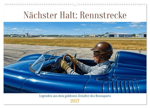 Nächster Halt: Rennstrecke (Wandkalender 2027 DIN A2 quer), CALVENDO Monatskalender