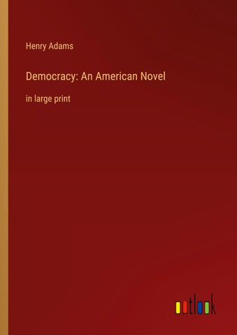 Democracy: An American Novel