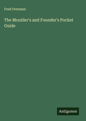 The Moulder's and Founder's Pocket Guide