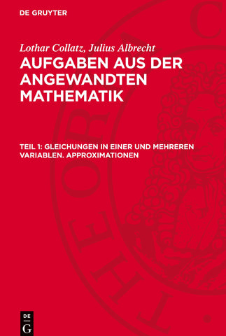 Gleichungen in einer und mehreren Variablen. Approximationen