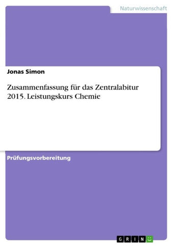 Zusammenfassung für das Zentralabitur 2015. Leistungskurs Chemie