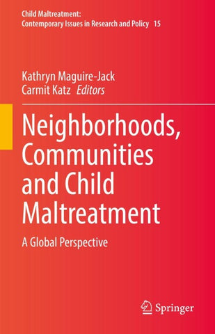 Neighborhoods, Communities and Child Maltreatment