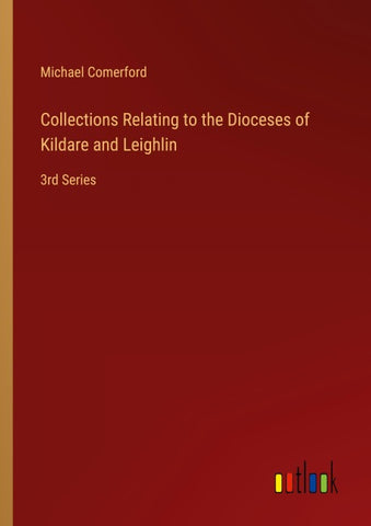 Collections Relating to the Dioceses of Kildare and Leighlin
