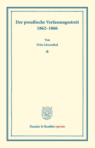 Der preußische Verfassungsstreit 1862–1866.