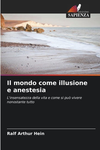 Il mondo come illusione e anestesia