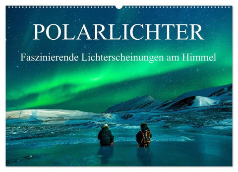 Faszinierende Lichterscheinungen am Himmel - Polarlichter (Wandkalender 2027 DIN A2 quer), CALVENDO Monatskalender