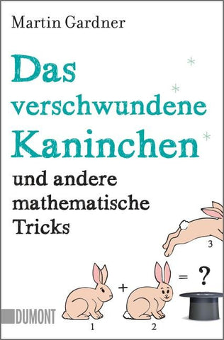 Das verschwundene Kaninchen und andere mathematische Tricks