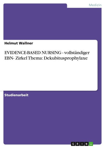 EVIDENCE-BASED NURSING  -  vollständiger EBN- Zirkel Thema: Dekubitusprophylaxe