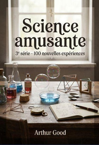 Science amusante - 3e série - 100 nouvelles expériences