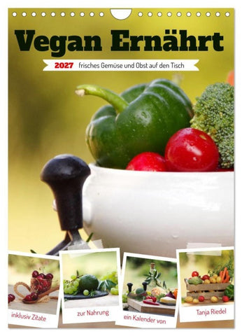 Vegan Ernährt - frisches Gemüse und Obst auf den Tisch (Wandkalender 2027 DIN A4 hoch), CALVENDO Monatskalender