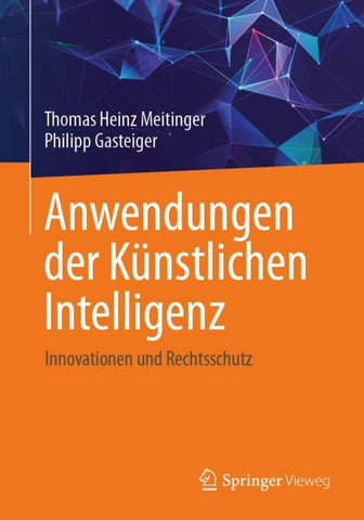 Anwendungen der Künstlichen Intelligenz. Innovationen und Rechtsschutz