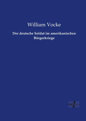 Der deutsche Soldat im amerikanischen Bürgerkriege