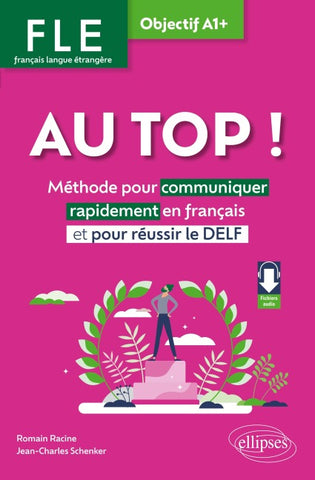 FLE. Français langue étrangère. AU TOP ! Objectif A1+