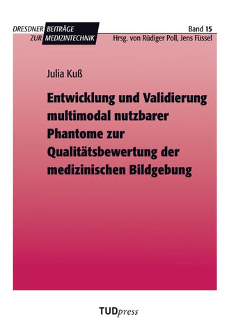 Entwicklung und Validierung multimodal nutzbarer Phantome zur Qualitätsbewertung der medizinischen Bildgebung
