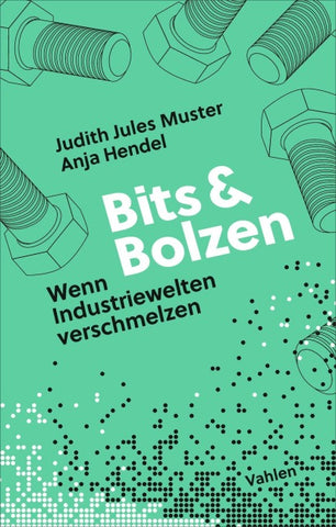 Bits und Bolzen - Wenn Industriewelten verschmelzen