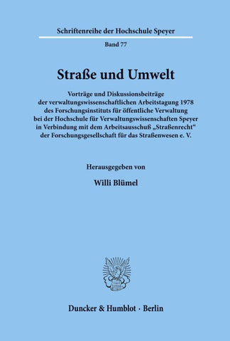 Straße und Umwelt. Vorträge und Diskussionsbeiträge der verwaltungswissenschaftlichen Arbeitstagung 1978