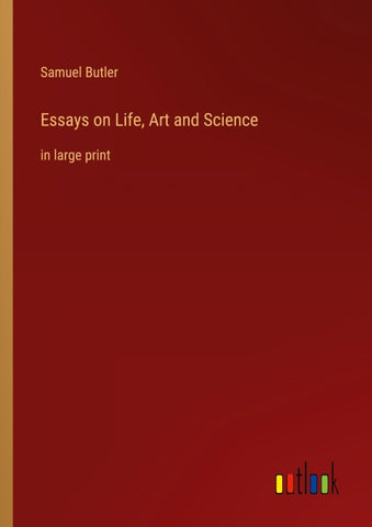 Essays on Life, Art and Science
