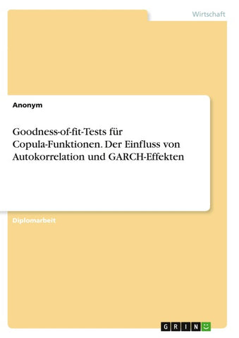 Goodness-of-fit-Tests für Copula-Funktionen. Der Einfluss von Autokorrelation und GARCH-Effekten