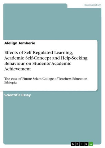 Effects of Self Regulated Learning, Academic Self-Concept and Help-Seeking Behaviour on Students' Academic Achievement