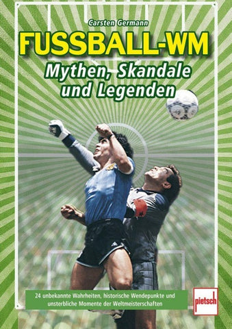 Fußball-WM: Mythen, Skandale und Legenden