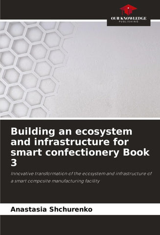 Building an ecosystem and infrastructure for smart confectionery Book 3