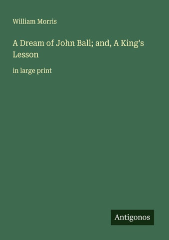 A Dream of John Ball; and, A King's Lesson