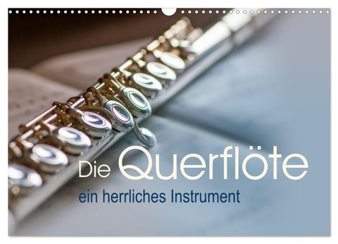 Die Querflöte, ein herrliches Instrument (Wandkalender 2026 DIN A3 quer), CALVENDO Monatskalender