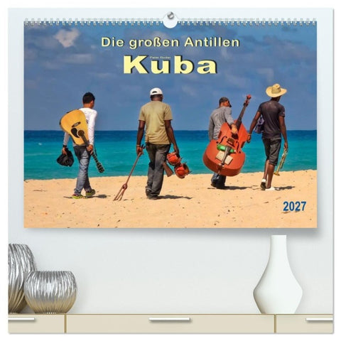 Die großen Antillen - Kuba (hochwertiger Premium Wandkalender 2027 DIN A2 quer), Kunstdruck in Hochglanz