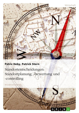 Standortentscheidungen: Standortplanung, -bewertung und -controlling