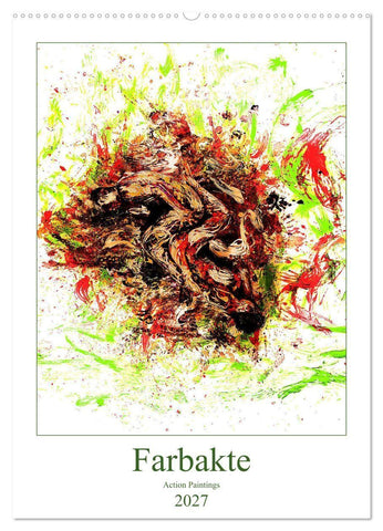 Farbakte - Action Paintings (Wandkalender 2027 DIN A2 hoch), CALVENDO Monatskalender