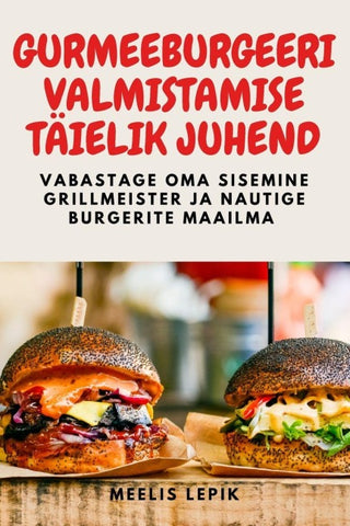 GURMEEBURGEERI VALMISTAMISE TÄIELIK JUHEND