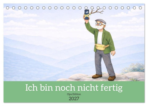 Ich bin noch nicht fertig - Opa Edition (Tischkalender 2027 DIN A5 quer), CALVENDO Monatskalender