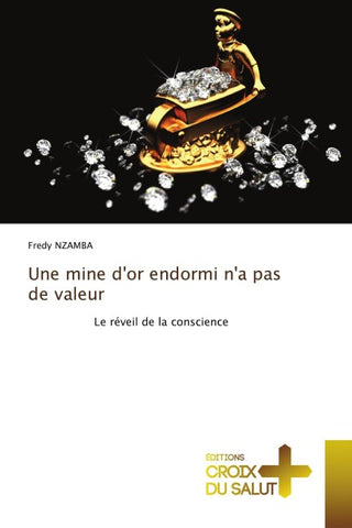 Une mine d'or endormi n'a pas de valeur