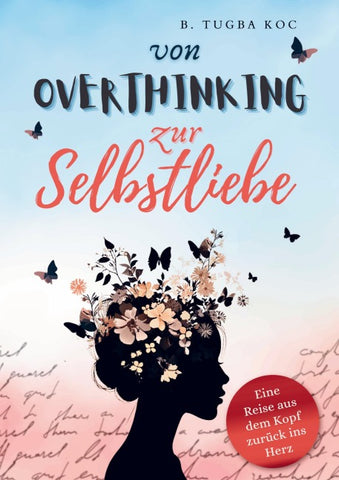 Von Overthinking zur Selbstliebe