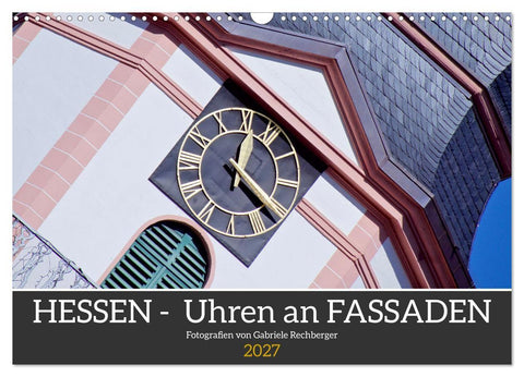 Hessen - Uhren an Fassaden (Wandkalender 2027 DIN A3 quer), CALVENDO Monatskalender