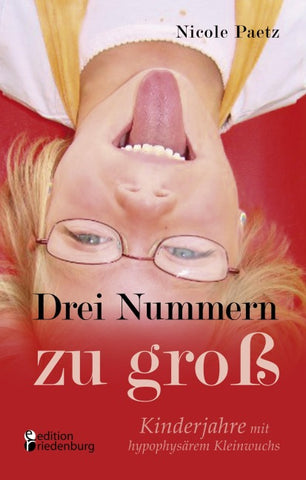Drei Nummern zu groß - Kinderjahre mit hypophysärem Kleinwuchs