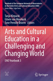 Arts and Cultural Education in a Challenging and Changing World