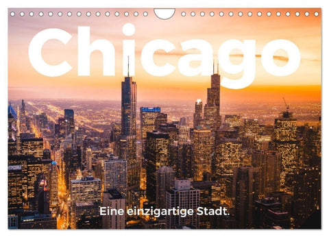 Chicago - Eine einzigartige Stadt. (Wandkalender 2027 DIN A4 quer), CALVENDO Monatskalender