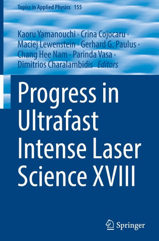 Progress in Ultrafast Intense Laser Science XVIII